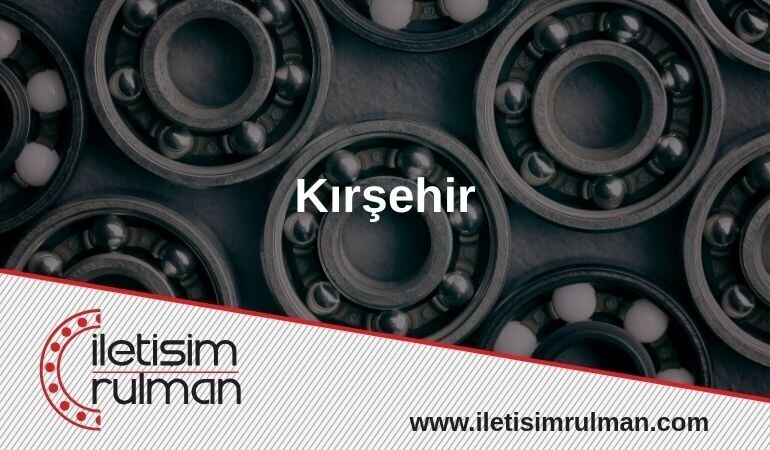 Kırşehir Rulman